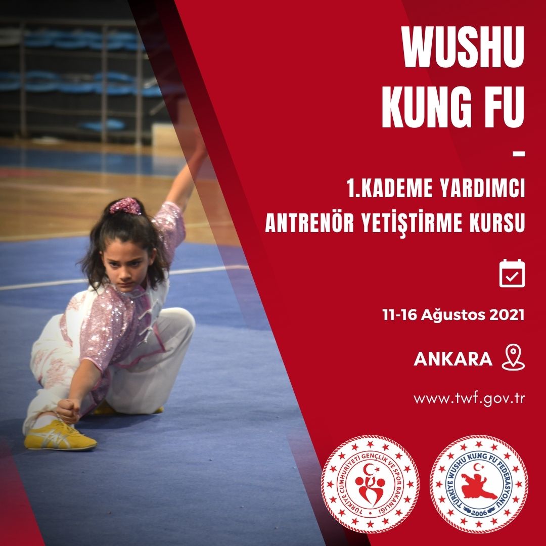 Wushu Kung Fu 1. Kademe Yardımcı Antrenör Yetiştirme Kursu / 11-16 Ağustos 2021 / Ankara