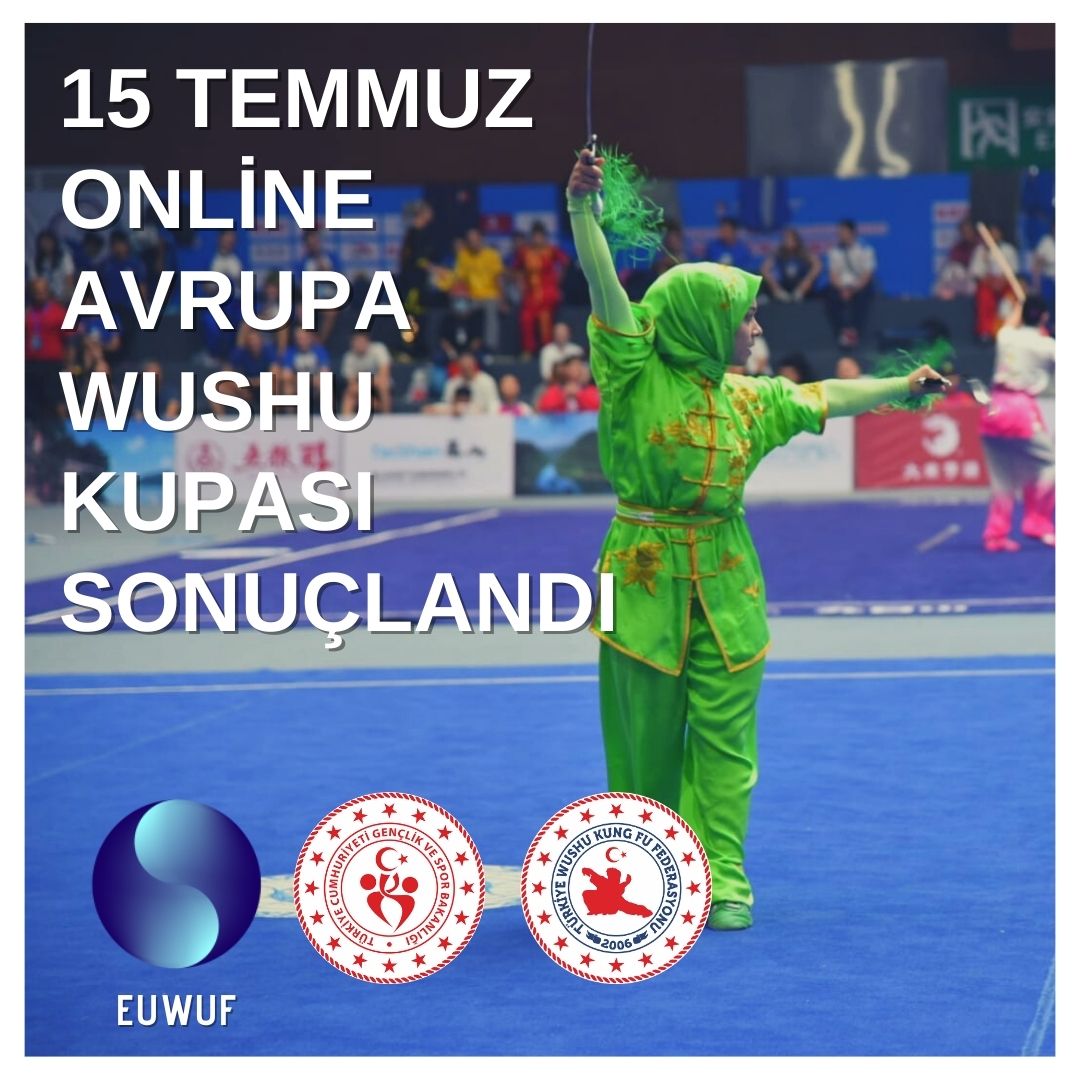 15 TEMMUZ ONLİNE AVRUPA WUSHU KUPASI SONUÇLANDI