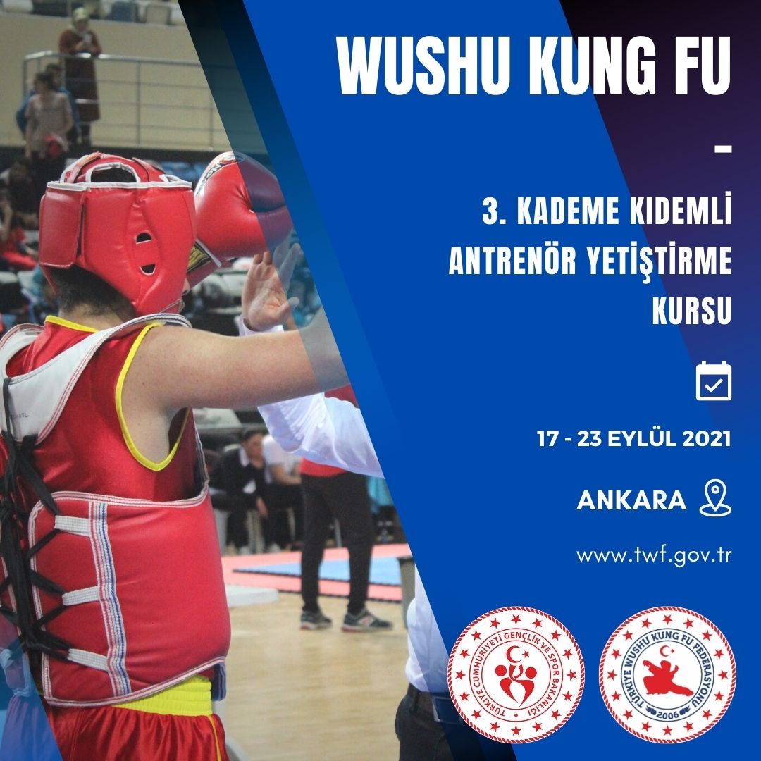WUSHU KUNG FU 3. KADEME KIDEMLİ ANTRENÖR YETİŞTİRME KURSU / 17-23 EYLÜL 2021 / ANKARA