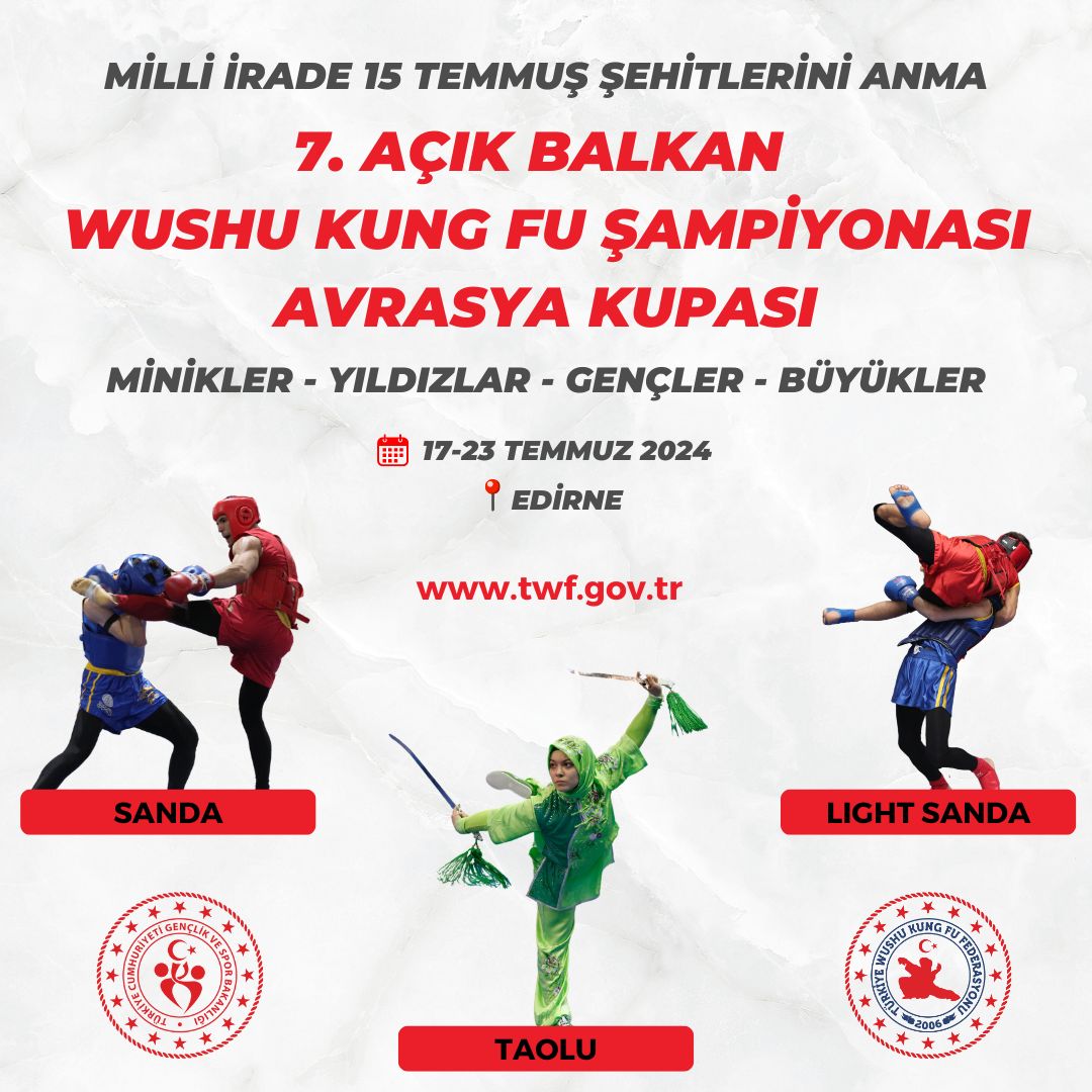 7. AÇIK BALKAN WUSHU KUNG FU ŞAMPİYONASI AVRASYA KUPASI / 17-23 TEMMUZ 2024 / EDİRNE