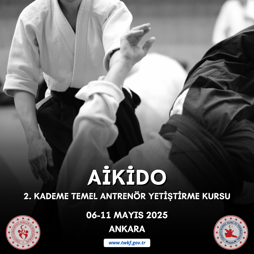AİKİDO 2. KADEME TEMEL ANTRENÖR YETİŞTİRME KURSU / 06-11 MAYIS 2025 / ANKARA