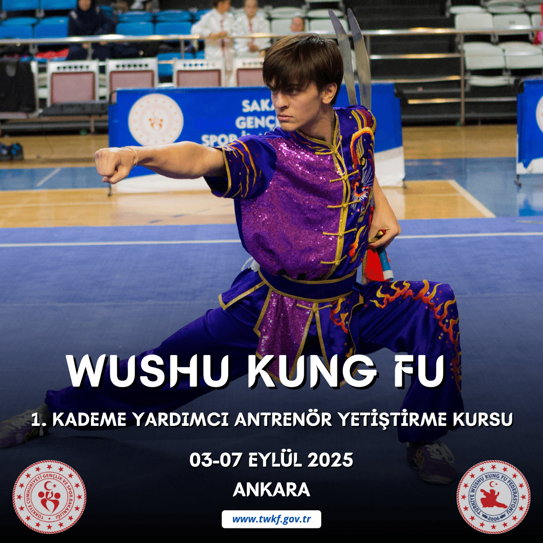 WUSHU 1. KADEME YARDIMCI ANTRENÖR YETİŞTİRME KURSU / 03-07 EYLÜL 2025 / ANKARA