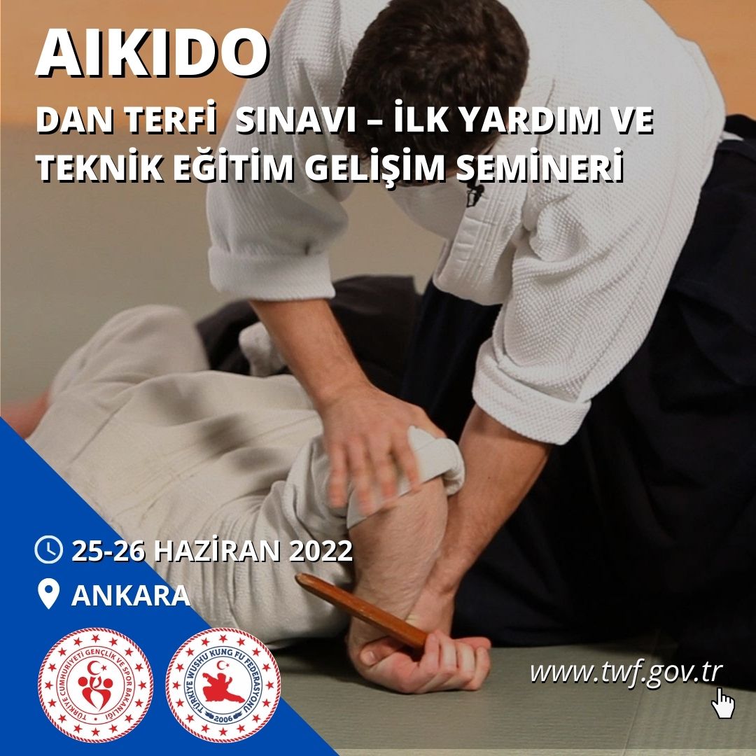 AIKIDO - DAN TERFİ SINAVI – İLK YARDIM VE TEKNİK EĞİTİM GELİŞİM SEMİNERİ - 25-26 HAZİRAN 2022 - ANKARA