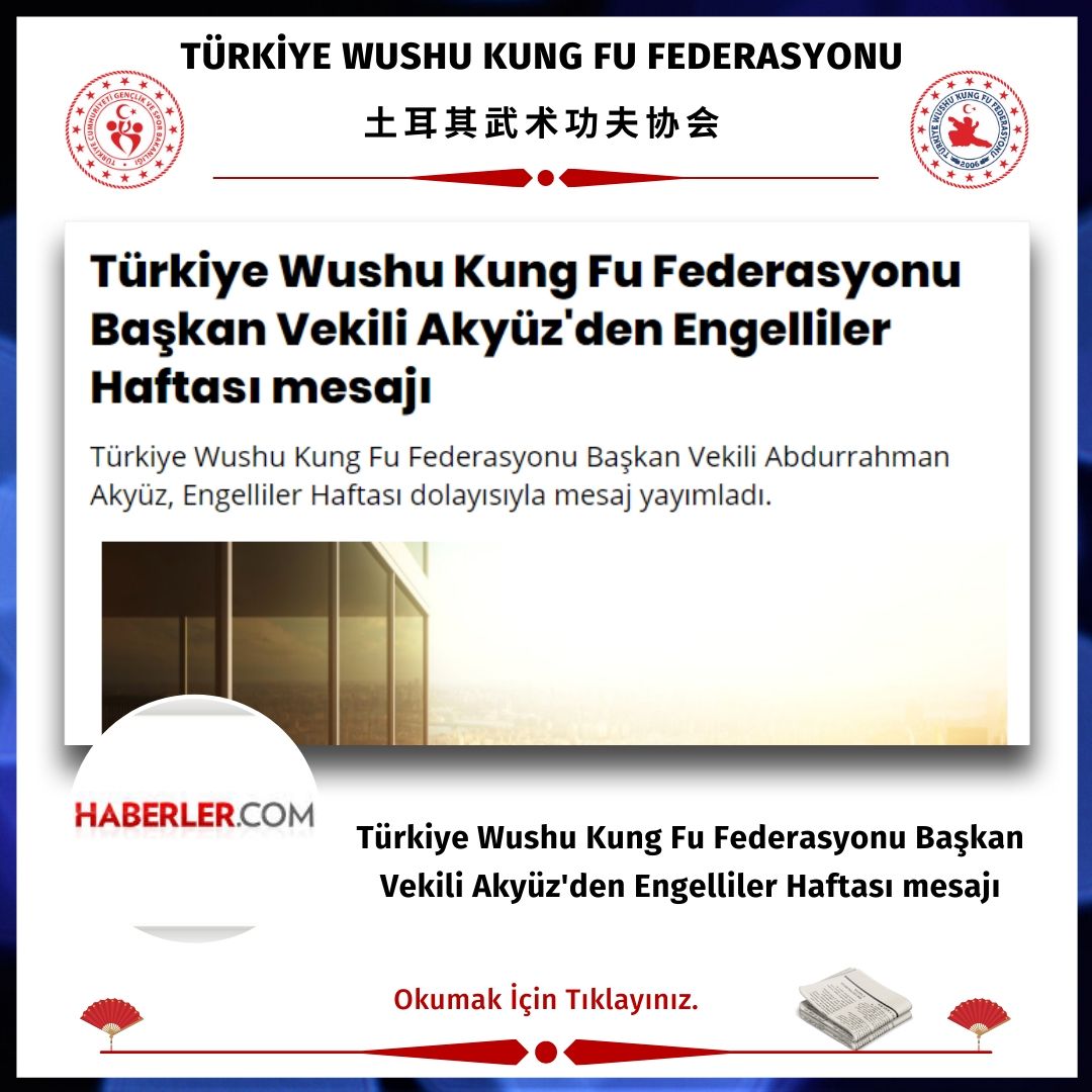 haberler.com: Türkiye Wushu Kung Fu Federasyonu Başkan Vekili Akyüz'den Engelliler Haftası mesajı