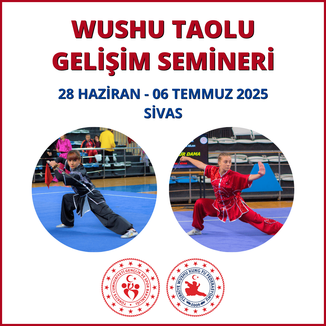 WUSHU TAOLU GELİŞİM SEMİNERİ / 28 HAZİRAN – 06 TEMMUZ 2025 / SİVAS