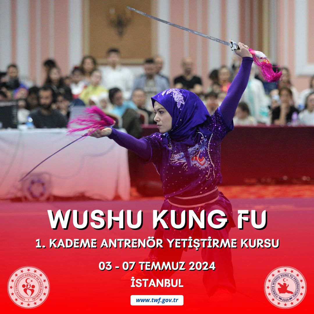 WUSHU KUNG FU 1. KADEME ANTRENÖR YETİŞTİRME KURSU / 03-07 TEMMUZ 2024 / İSTANBUL