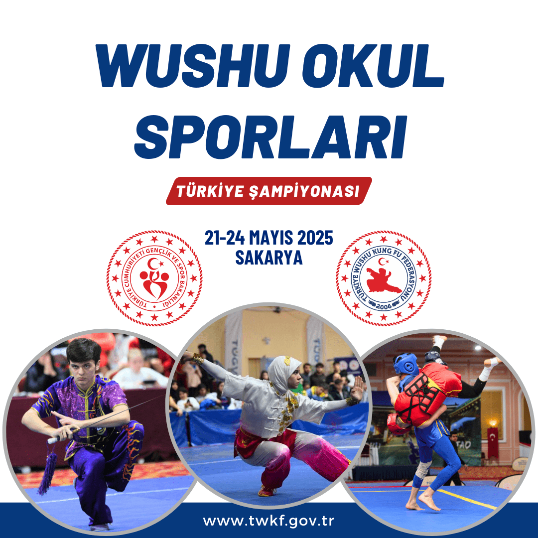 WUSHU OKUL SPORLARI TÜRKİYE ŞAMPİYONASI / 21-24 MAYIS 2025 / SAKARYA