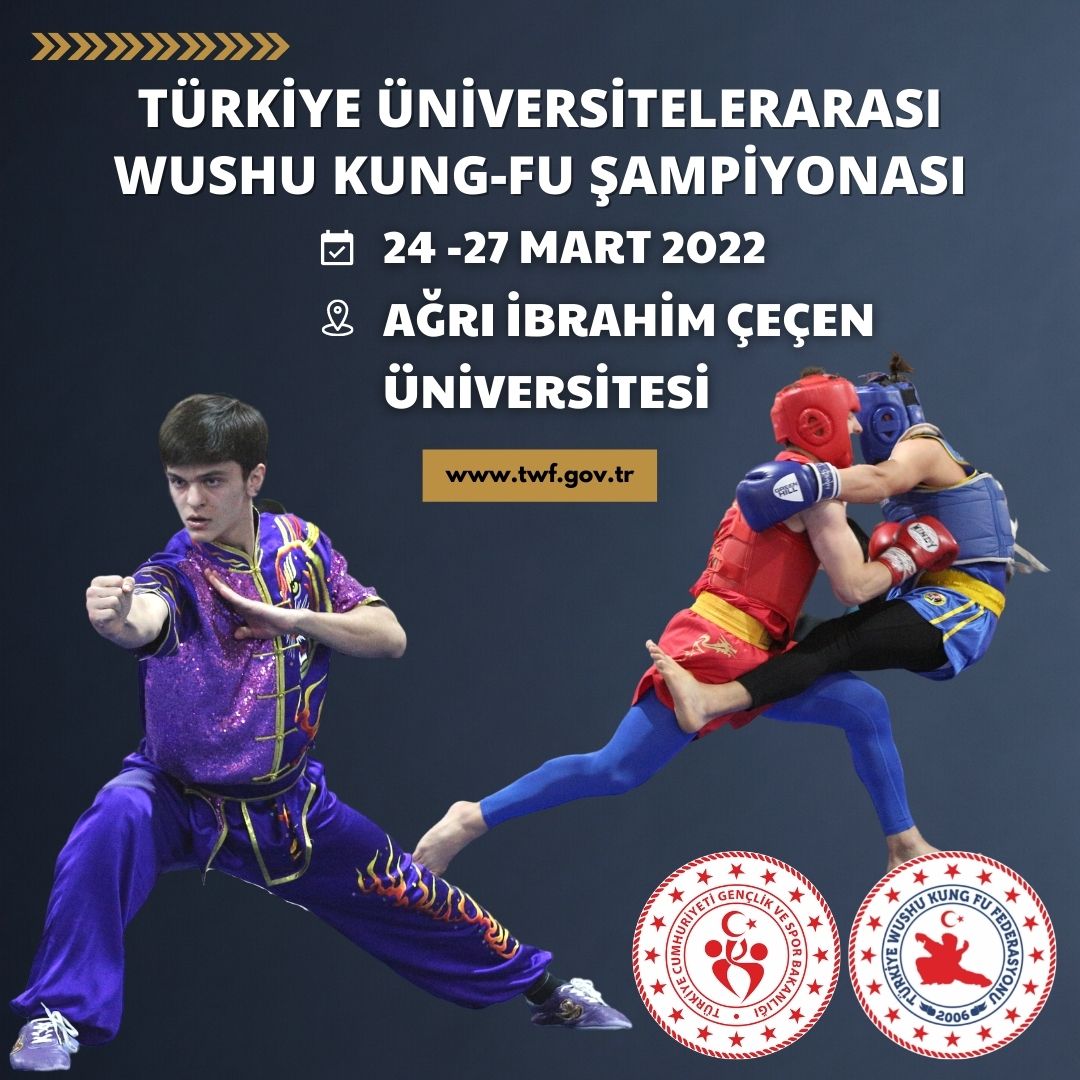 TÜRKİYE ÜNİVERSİTELERARASI WUSHU KUNG-FU ŞAMPİYONASI / 24 -27 Mart 2022 / AĞRI