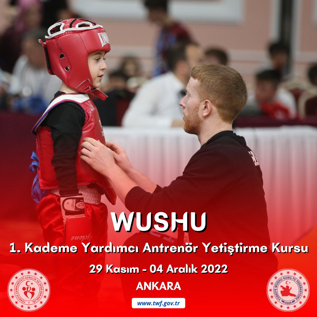 WUSHU KUNG FU 1. KADEME YARDIMCI ANTRENÖR YETİŞTİRME KURSU / 29 KASIM - 04 ARALIK 2022 / ANKARA