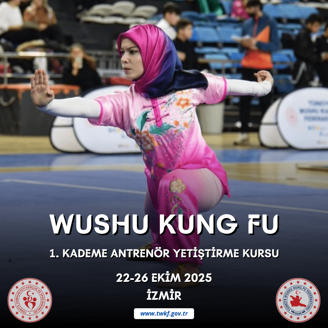 WUSHU 1. KADEME YARDIMCI ANTRENÖR YETİŞTİRME KURSU / 22-26 EKİM 2025 / İZMİR