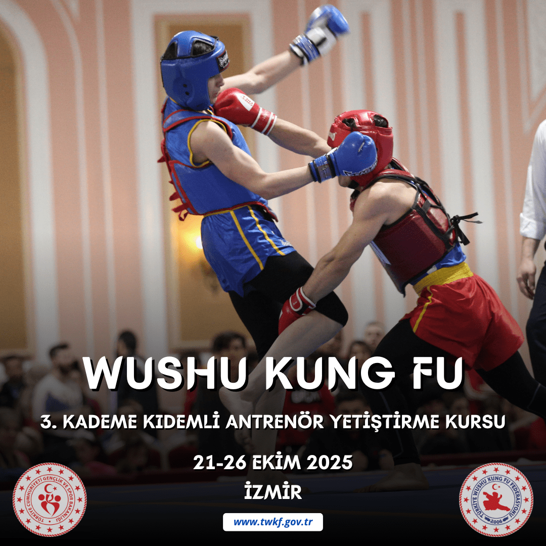WUSHU 3. KADEME KIDEMLİ ANTRENÖR YETİŞTİRME KURSU / 21-26 EKİM 2025 / İZMİR